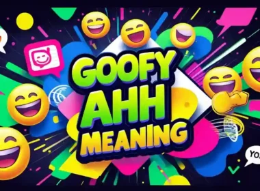 The Goofy Ahh Meaning